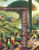 Reset Done Right: Your 7-Day Holistic Detox