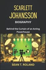 Scarlett Johansson Biography: Behind the Curtain of an Acting Powerhouse