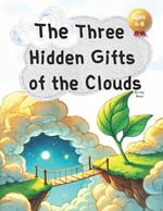 The Three Hidden Gifts of the Clouds: Unlocking the Hidden Treasures of the Sky