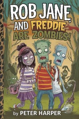 Rob, Jane and Freddie are Zombies - Peter Harper - cover