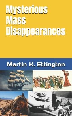 Mysterious Mass Disappearances - Martin K Ettington - cover