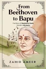 From Beethoven to Bapu: The Story of Madeleine Slade, Gandhi's Mirabehn