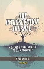 The Introspection Journal: A 30-Day Guided Journey to Self-Discovery