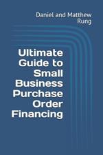 Ultimate Guide to Small Business Purchase Order Financing