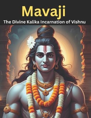 Mavaji: The Divine Kalika Incarnation of Vishnu - Swati Bisht - cover