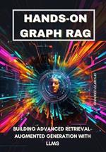 Hands-on Graph RAG: Building Advanced Retrieval-Augmented Generation with LLMs