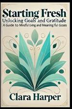 Starting Fresh: Unlocking Goals and Gratitude