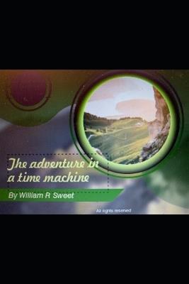 The Adventures in a time machine - William Sweet - cover
