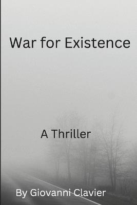 War For Existence: A Thriller - Giovanni Clavier - cover