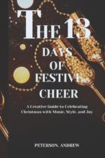 The 13 Days of Festive Cheer: A Creative Guide to Celebrating Christmas with Music, Style, and Joy