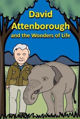 David Attenborough and the Wonders of Life - Rich Linville - cover