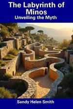 The Labyrinth of Minos: Unveiling the Myth