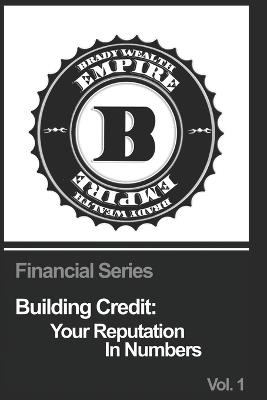 Building Credit: Your Reputation in Numbers - James Brady - cover
