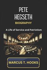 Pete Hegseth Biography: A Life of Service and Patriotism