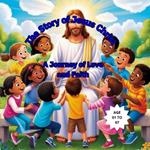 The Story of Jesus Christ: A Journey of Love and Faith.