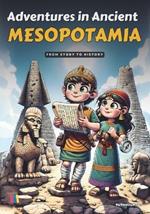 Adventures in Ancient Mesopotamia: From Story to History