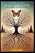 Embracing Transformation: The Journey to a Better You