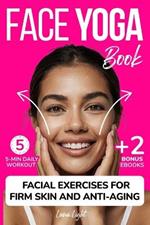 Face Yoga Book: Facial Exercises For Firm Skin And Anti-Aging