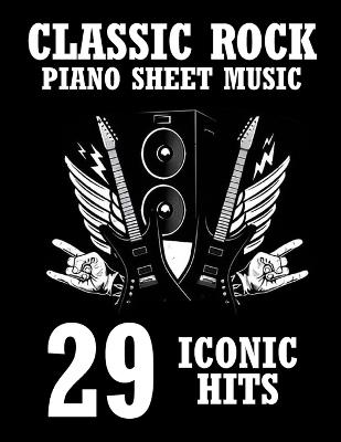 Classic Rock Piano Sheet Music: 29 Iconic Hits - Yesas Ip - cover