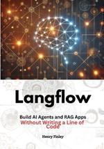 LangFlow: Build AI Agents and RAG Apps Without Writing a Line of Code