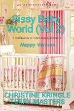 Sissy Baby World Vol 2 (Nappy Version): An ABDL/Sissy Baby/Femdom book