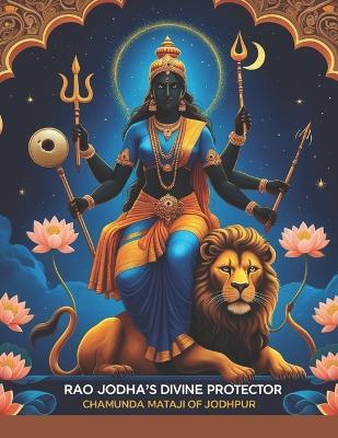 Rao Jodha's Divine Protector: Chamunda Mataji of Jodhpur - Swati Bisht - cover