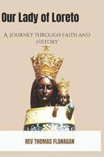 Our lady of Loreto: A journey through faith and History .