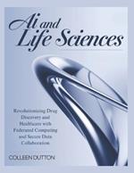AI and Life Sciences: Revolutionizing Drug Discovery and Healthcare with Federated Computing and Secure Data Collaboration