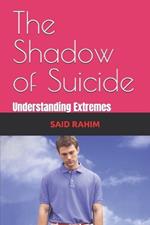 The Shadow of Suicide: Understanding Extremes