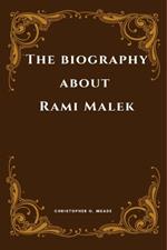 The biography about Rami Malek