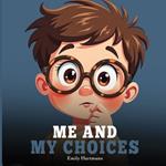 Me and My Choices: A Children's Book About Emotions and Big Feelings, Self-esteem for Preschool and Kindergarten Kids Ages 2-6