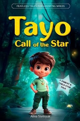 Tayo: Call of the Star: An Inspiring Children's Book About Dreams, Courage, and the Magic of Believing in Yourself. Includes Reflection Questions for Kids Ages 6-11 - Alina Stetsyuk - cover