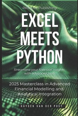 Excel Meets Python: Streamline your financial insights with advanced tools: 2025 Masterclass in Advanced Financial Modelling and Analytical Integration - Reactive Publishing,Hayden Van Der Post - cover