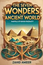 The Seven Wonders of the Ancient World: Marvels of Human Ingenuity