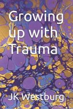 Growing up with Trauma
