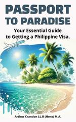 Passport to Paradise: Your Essential Guide to Getting a Philippine Visa.