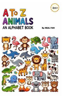 A to Z Animals: An Alphabet book - Neal Fan - cover