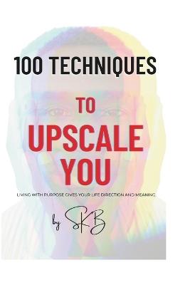 100 Techniques To Upscale You - Sasikumar B - cover