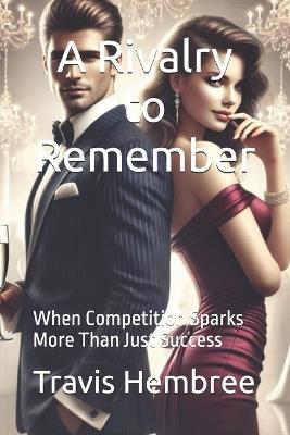 A Rivalry to Remember: When Competition Sparks More Than Just Success - Travis Hembree - cover
