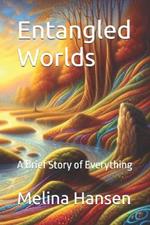 Entangled Worlds: A Brief Story of Everything