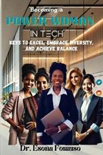 Becoming A Power Woman in Tech: Keys to Excel, Embrace Diversity, and Achieve Balance