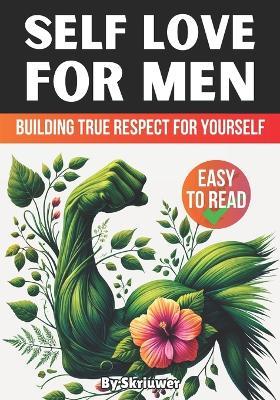 Self Love Book for Men: Building True Respect for Yourself - Skriuwer Com - cover