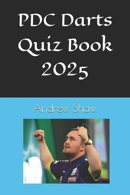PDC Darts Quiz Book 2025 - Andrew Shaw - cover