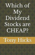 Which of My Dividend Stocks are CHEAP?