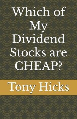 Which of My Dividend Stocks are CHEAP? - Tony Hicks - cover