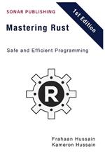 Mastering Rust: Safe and Efficient Programming