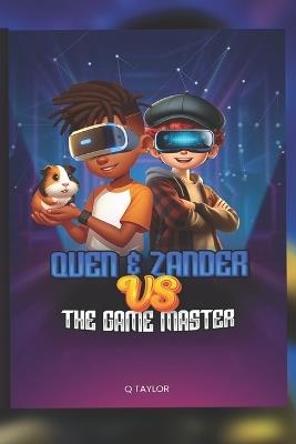 Quen and Zander verses the Game Master - Q Taylor - cover