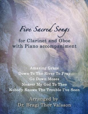 Five Sacred Songs for Clarinet and Oboe with Piano accompaniment: duets for oboe and clarinet - Bragi Thor Valsson - cover