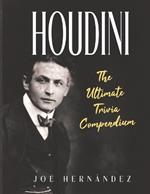 Houdini: The Ultimate Trivia Compendium