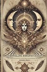 Channeling Manifestation: Using Intuition to Align with Sacred Divine Energy